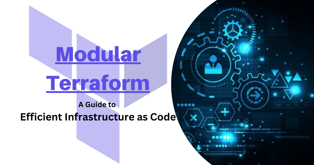 Modular Terraform: A Guide to Efficient Infrastructure as Code